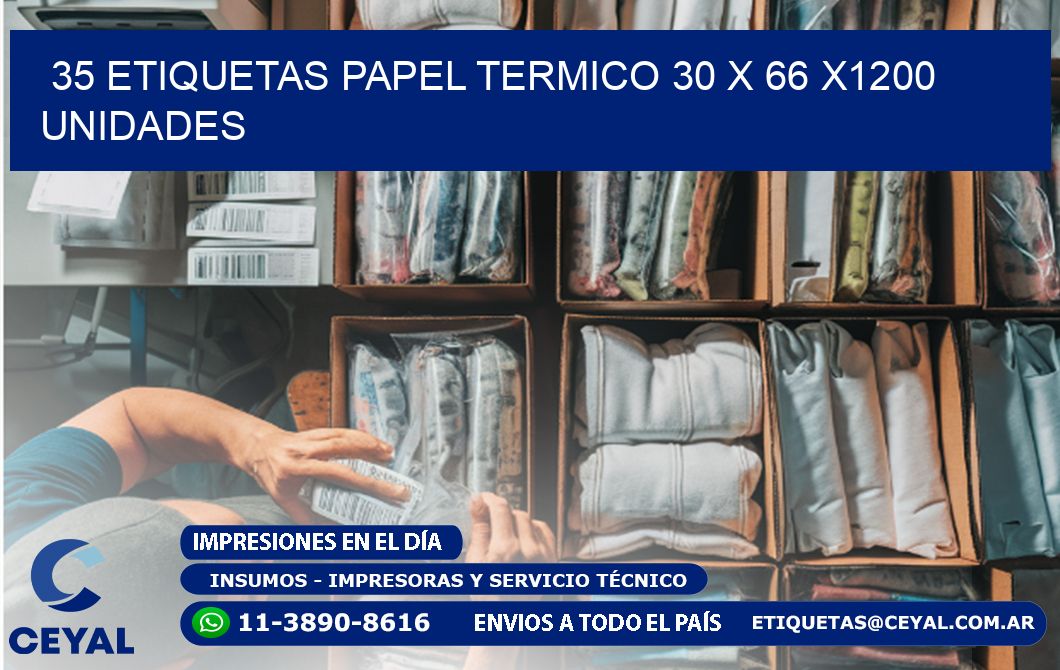 35 ETIQUETAS PAPEL TERMICO 30 x 66 X1200 UNIDADES