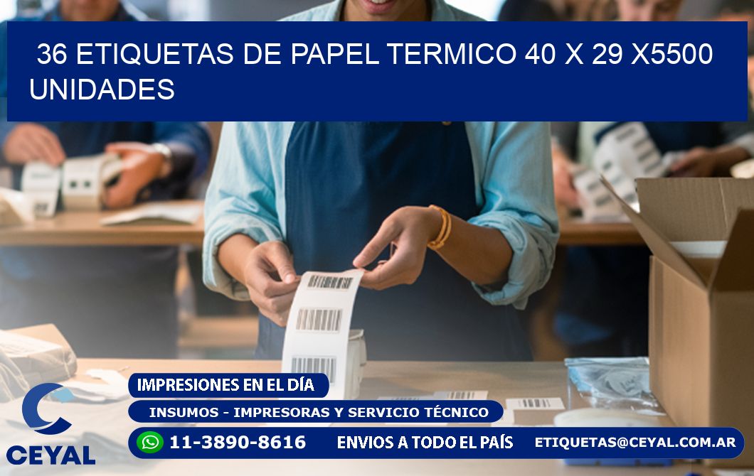 36 ETIQUETAS DE PAPEL TERMICO 40 x 29 X5500 UNIDADES