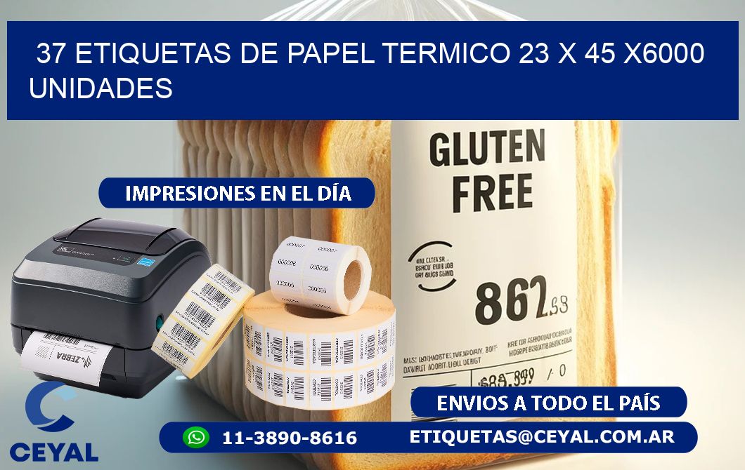 37 ETIQUETAS DE PAPEL TERMICO 23 x 45 X6000 UNIDADES