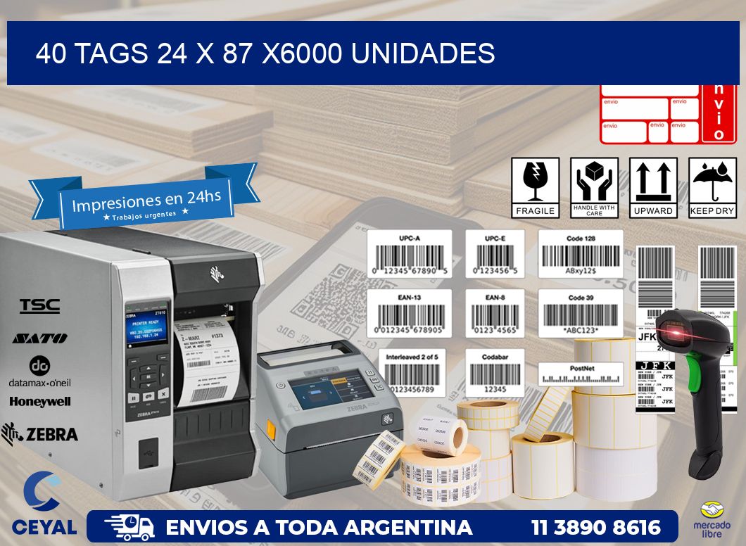 40 TAGS 24 x 87 X6000 UNIDADES