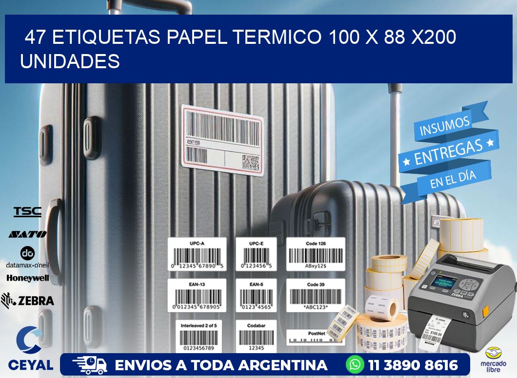 47 ETIQUETAS PAPEL TERMICO 100 x 88 x200 UNIDADES