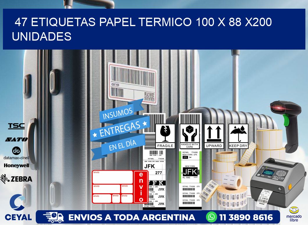 47 ETIQUETAS PAPEL TERMICO 100 x 88 x200 UNIDADES