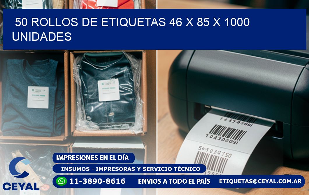 50 ROLLOS DE ETIQUETAS 46 x 85 X 1000 UNIDADES