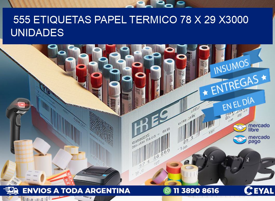 555 ETIQUETAS PAPEL TERMICO 78 x 29 X3000 UNIDADES