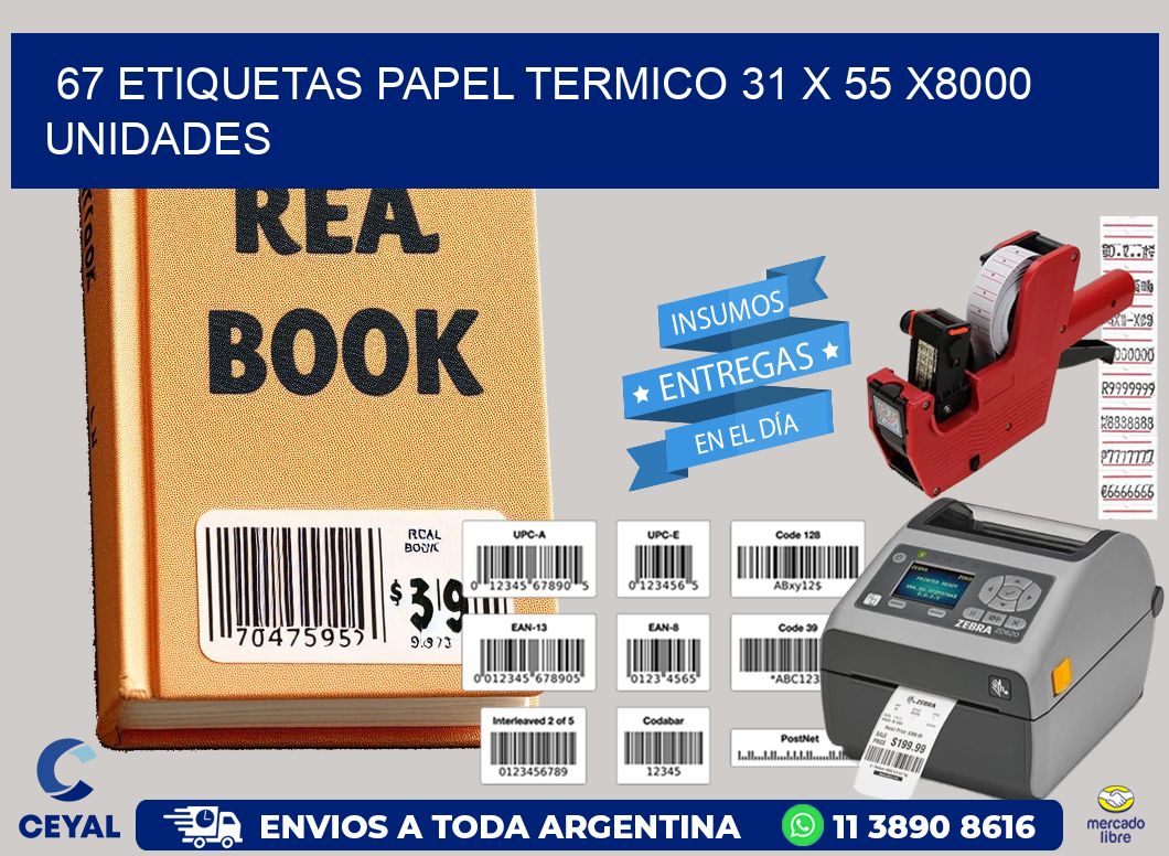 67 ETIQUETAS PAPEL TERMICO 31 x 55 X8000 UNIDADES