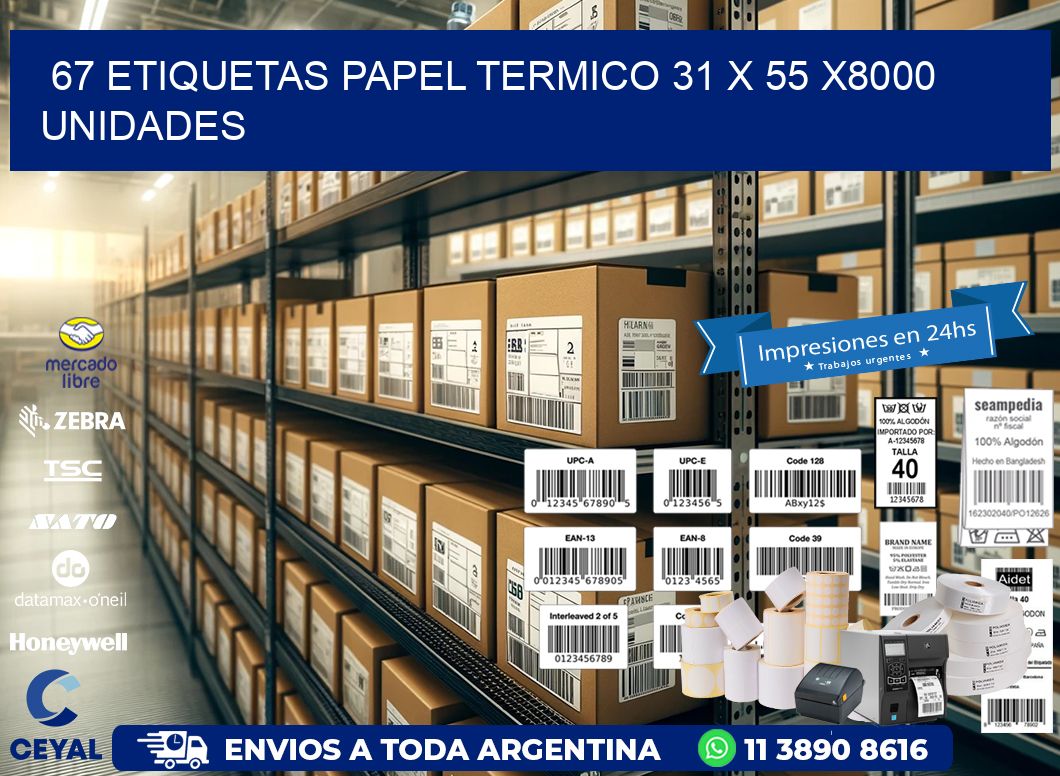 67 ETIQUETAS PAPEL TERMICO 31 x 55 X8000 UNIDADES