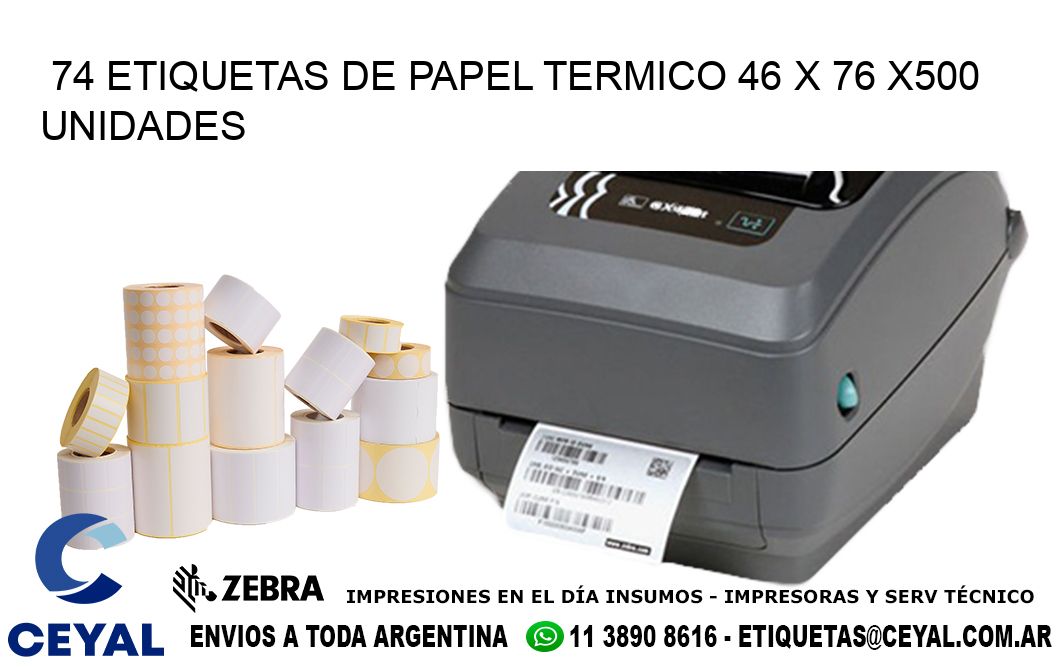 74 ETIQUETAS DE PAPEL TERMICO 46 x 76 x500 UNIDADES