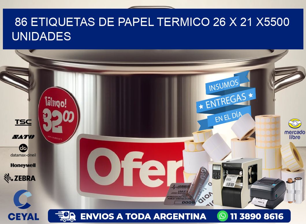 86 ETIQUETAS DE PAPEL TERMICO 26 x 21 X5500 UNIDADES