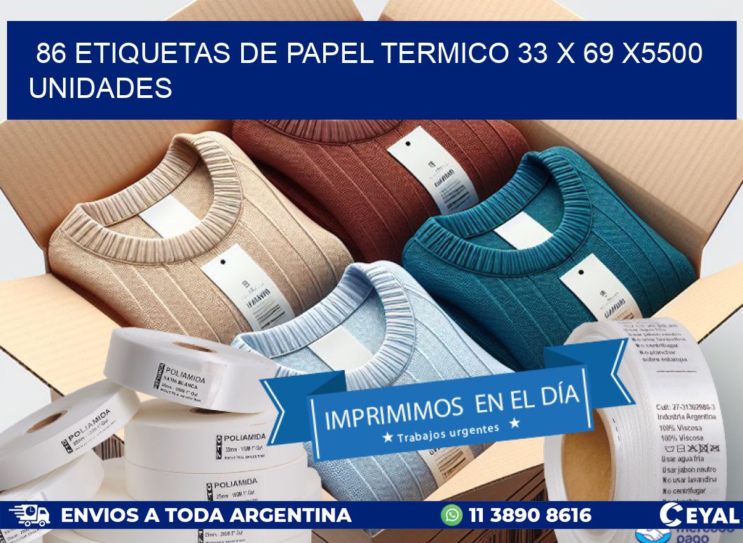 86 ETIQUETAS DE PAPEL TERMICO 33 x 69 X5500 UNIDADES