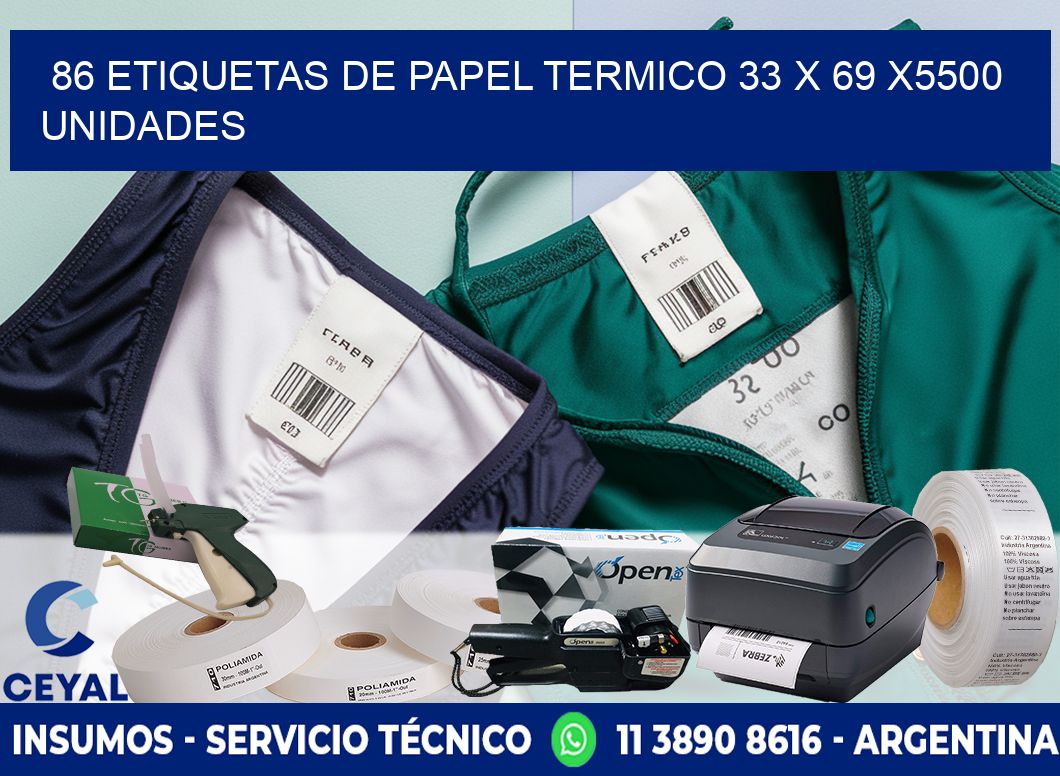 86 ETIQUETAS DE PAPEL TERMICO 33 x 69 X5500 UNIDADES