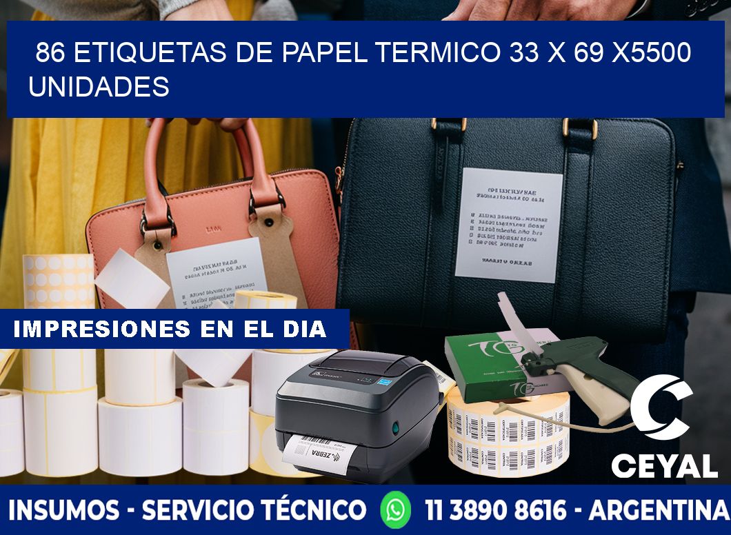 86 ETIQUETAS DE PAPEL TERMICO 33 x 69 X5500 UNIDADES