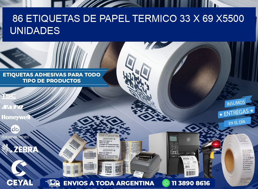 86 ETIQUETAS DE PAPEL TERMICO 33 x 69 X5500 UNIDADES