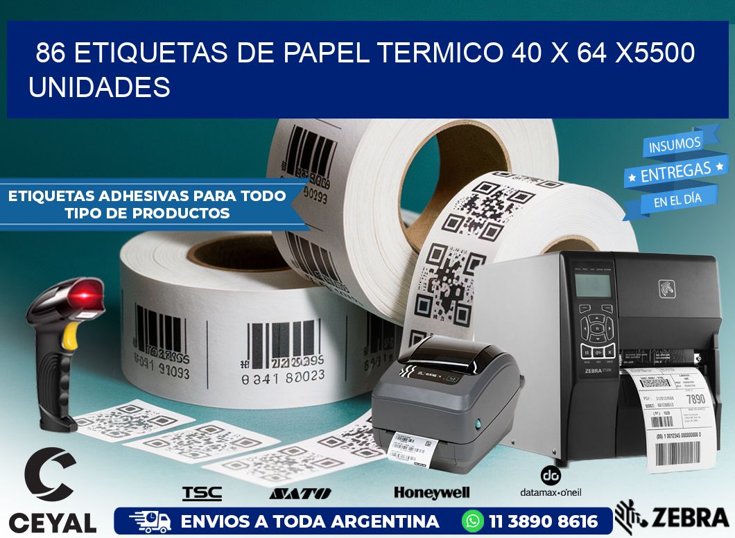 86 ETIQUETAS DE PAPEL TERMICO 40 x 64 X5500 UNIDADES