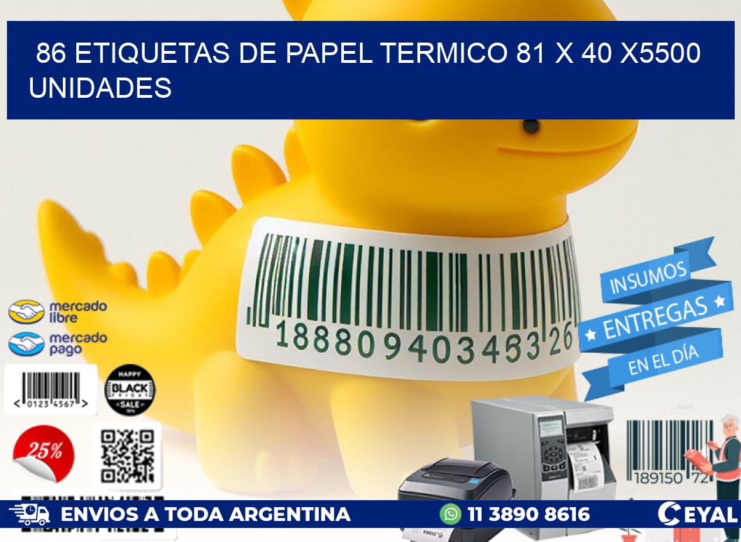 86 ETIQUETAS DE PAPEL TERMICO 81 x 40 X5500 UNIDADES