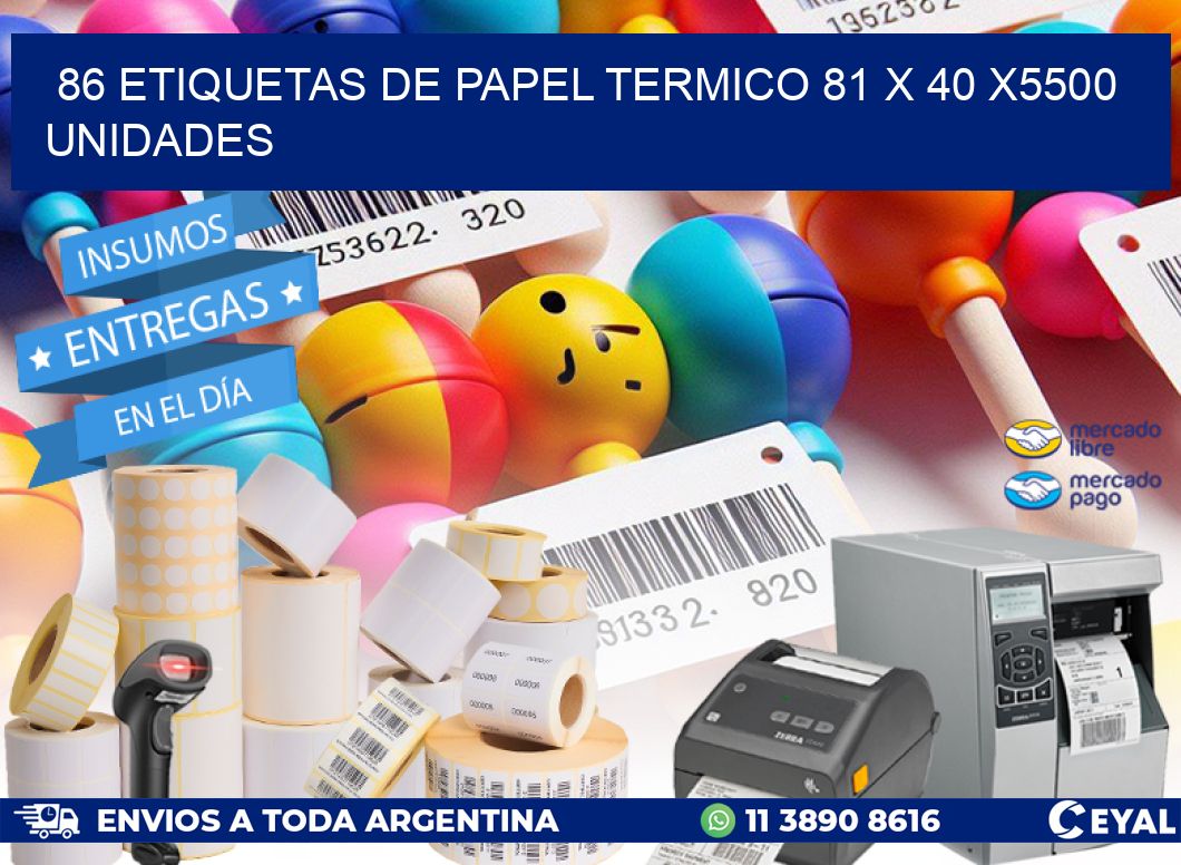 86 ETIQUETAS DE PAPEL TERMICO 81 x 40 X5500 UNIDADES