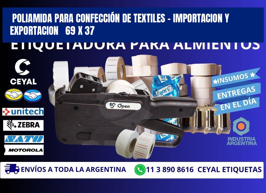 POLIAMIDA PARA CONFECCIÓN DE TEXTILES - IMPORTACION Y EXPORTACION   69 x 37