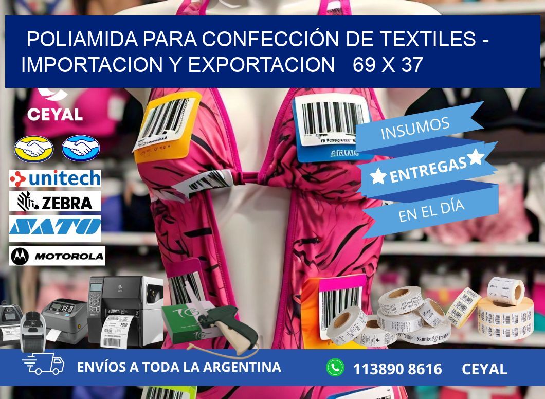 POLIAMIDA PARA CONFECCIÓN DE TEXTILES - IMPORTACION Y EXPORTACION   69 x 37