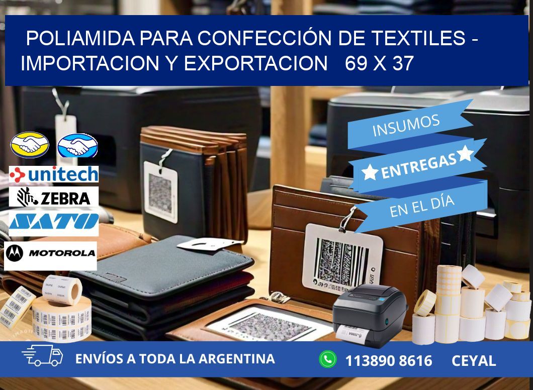 POLIAMIDA PARA CONFECCIÓN DE TEXTILES - IMPORTACION Y EXPORTACION   69 x 37