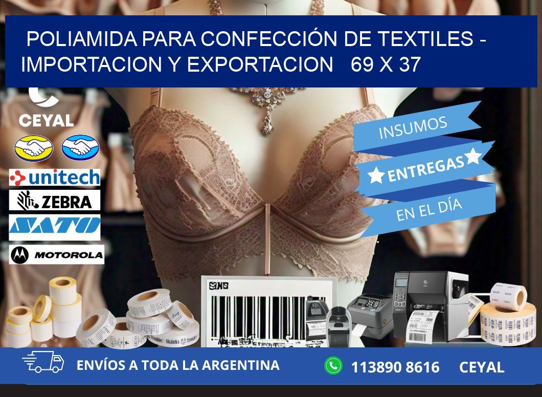 POLIAMIDA PARA CONFECCIÓN DE TEXTILES – IMPORTACION Y EXPORTACION   69 x 37